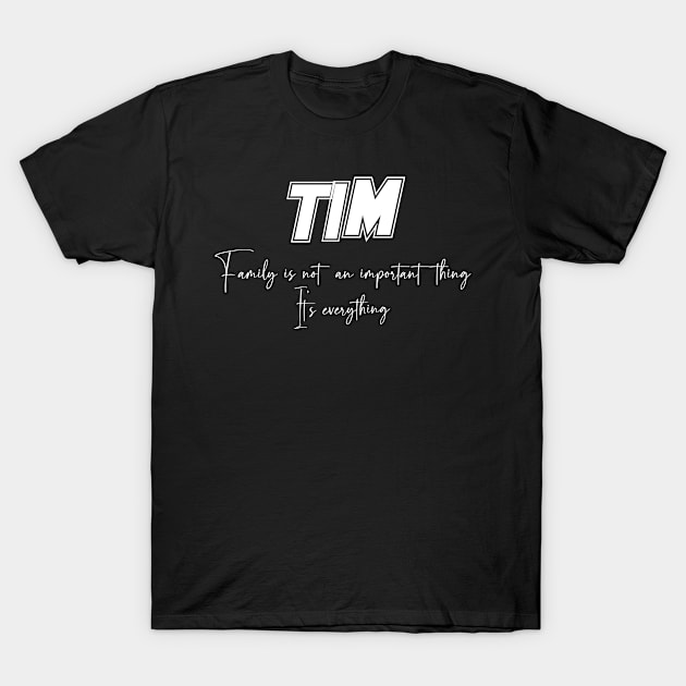 Tim Second Name, Tim Family Name, Tim Middle Name T-Shirt by Tanjania